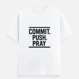 Commit, Push, Pray – Full Developer Workflow T-Shirt